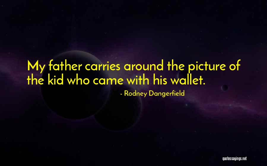Dangerfield Rodney Quotes By Rodney Dangerfield Dangerfield Rodney Quotes By Rodney Dangerfield
