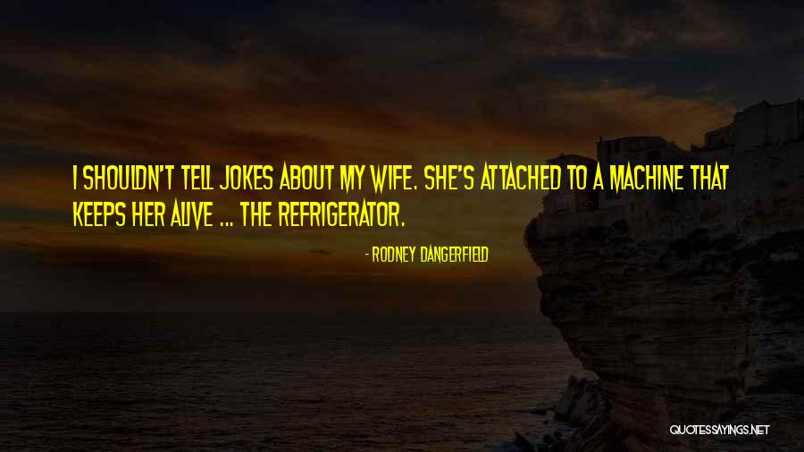 Dangerfield Rodney Quotes By Rodney Dangerfield Dangerfield Rodney Quotes By Rodney Dangerfield