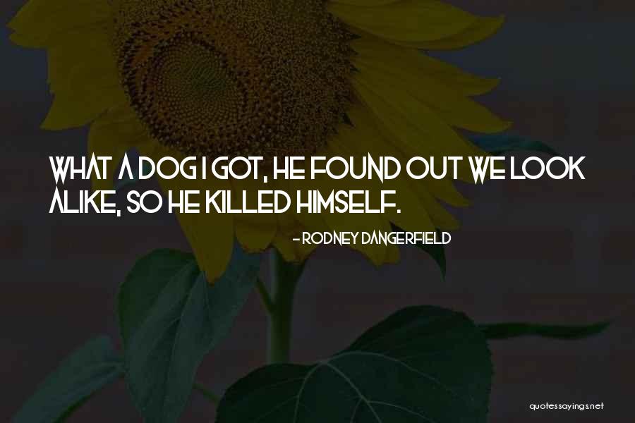Dangerfield Rodney Quotes By Rodney Dangerfield Dangerfield Rodney Quotes By Rodney Dangerfield
