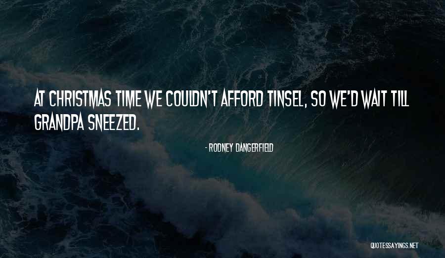 Dangerfield Rodney Quotes By Rodney Dangerfield Dangerfield Rodney Quotes By Rodney Dangerfield