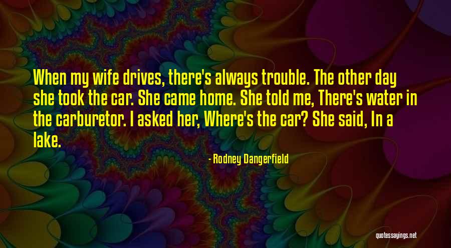 Dangerfield Rodney Quotes By Rodney Dangerfield Dangerfield Rodney Quotes By Rodney Dangerfield