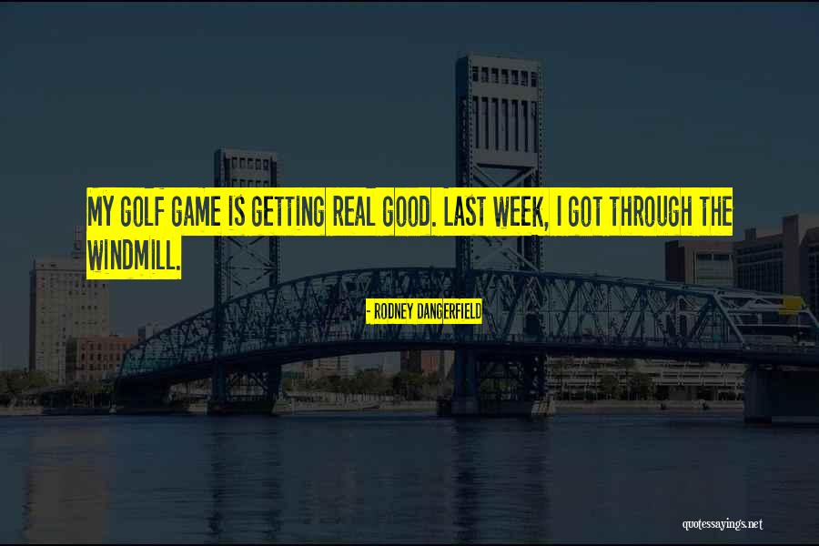 Dangerfield Rodney Quotes By Rodney Dangerfield Dangerfield Rodney Quotes By Rodney Dangerfield