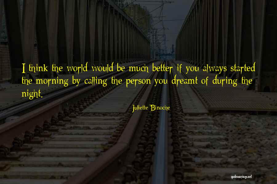 Dangerious Thing Quotes By Juliette Binoche Dangerious Thing Quotes By Juliette Binoche