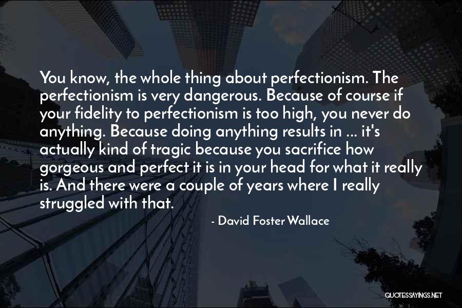 Dangerous Beauty Quotes By David Foster Wallace