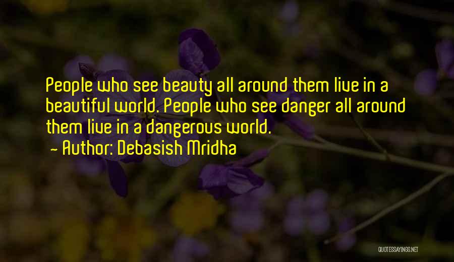 Dangerous Beauty Quotes By Debasish Mridha