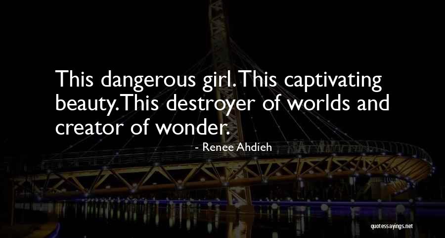 Dangerous Beauty Quotes By Renee Ahdieh