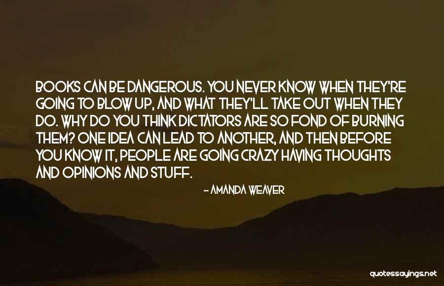 Dangerous Books Quotes By Amanda Weaver Dangerous Books Quotes By Amanda Weaver
