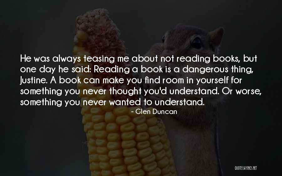 Dangerous Books Quotes By Glen Duncan Dangerous Books Quotes By Glen Duncan