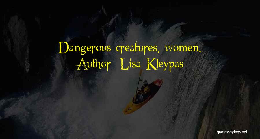 Dangerous Creatures Quotes By Lisa Kleypas