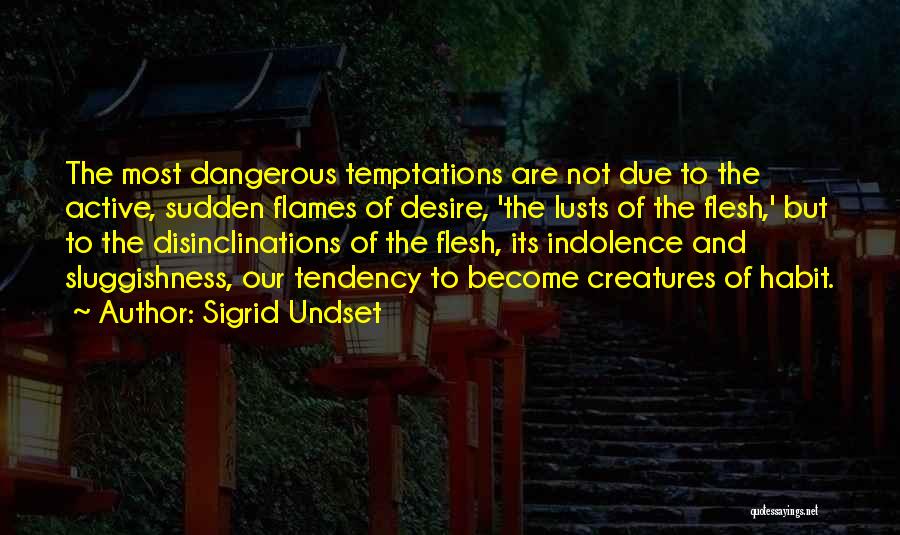 Dangerous Creatures Quotes By Sigrid Undset