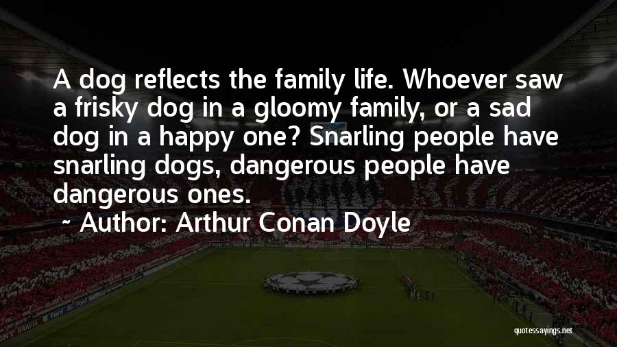 Dangerous Dog Quotes By Arthur Conan Doyle