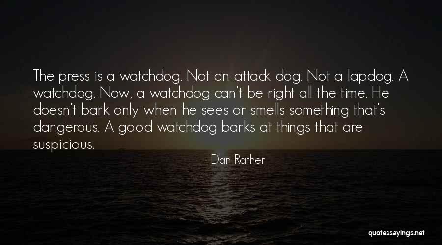 Dangerous Dog Quotes By Dan Rather