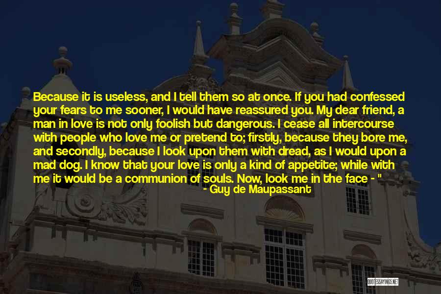 Dangerous Dog Quotes By Guy De Maupassant Dangerous Dog Quotes By Guy De Maupassant