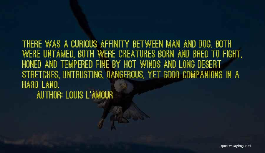 Dangerous Dog Quotes By Louis L'Amour