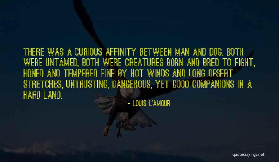 Dangerous Dog Quotes By Louis L'Amour Dangerous Dog Quotes By Louis L'Amour