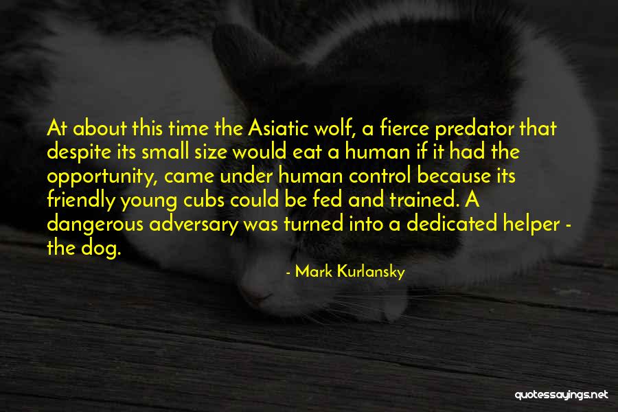 Dangerous Dog Quotes By Mark Kurlansky Dangerous Dog Quotes By Mark Kurlansky