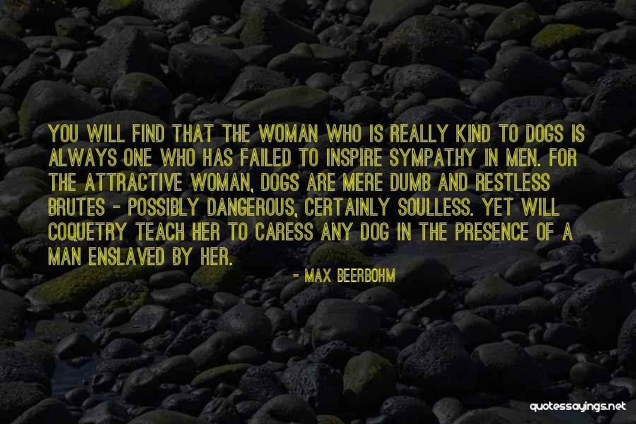 Dangerous Dog Quotes By Max Beerbohm