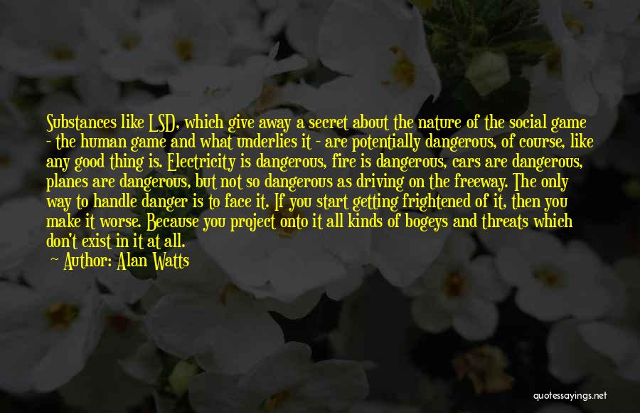 Dangerous Driving Quotes By Alan Watts Dangerous Driving Quotes By Alan Watts