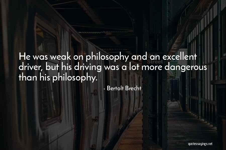 Dangerous Driving Quotes By Bertolt Brecht