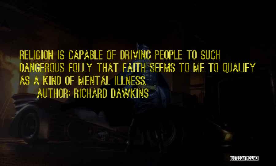 Dangerous Driving Quotes By Richard Dawkins