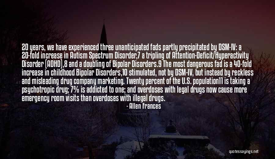Dangerous Drugs Quotes By Allen Frances Dangerous Drugs Quotes By Allen Frances