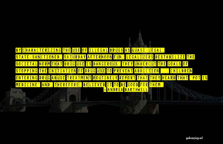 Dangerous Drugs Quotes By Andrea Barthwell Dangerous Drugs Quotes By Andrea Barthwell