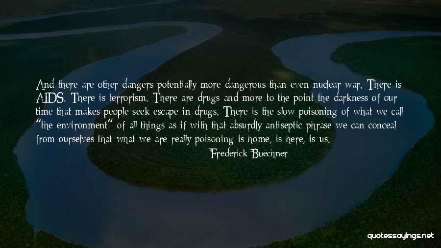 Dangerous Drugs Quotes By Frederick Buechner Dangerous Drugs Quotes By Frederick Buechner