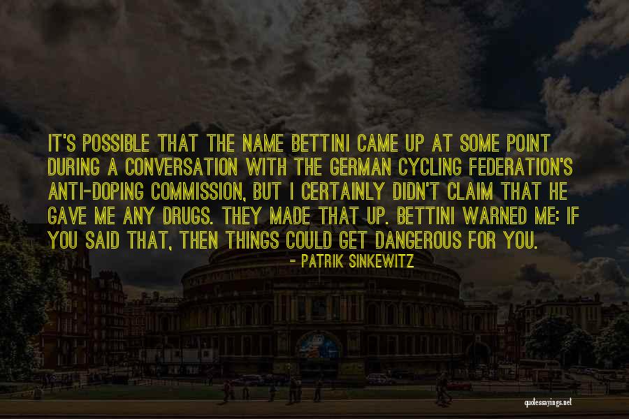 Dangerous Drugs Quotes By Patrik Sinkewitz Dangerous Drugs Quotes By Patrik Sinkewitz