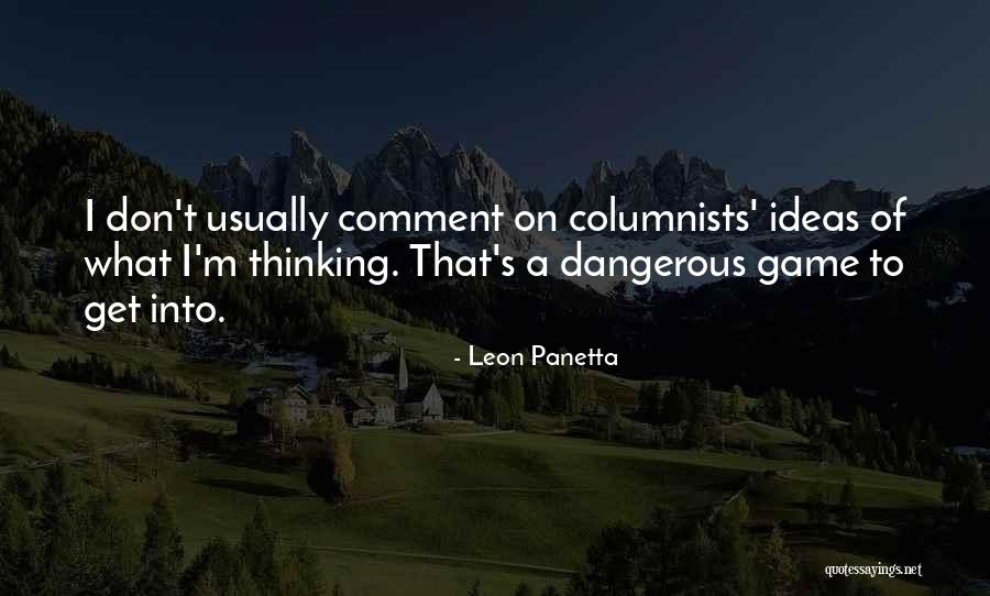 Dangerous Ideas Quotes By Leon Panetta Dangerous Ideas Quotes By Leon Panetta