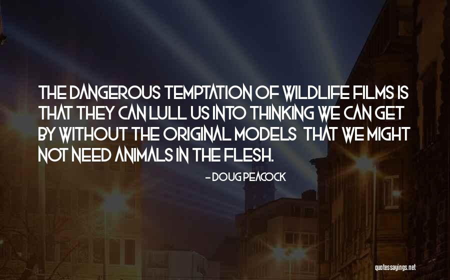Dangerous In Quotes By Doug Peacock Dangerous In Quotes By Doug Peacock