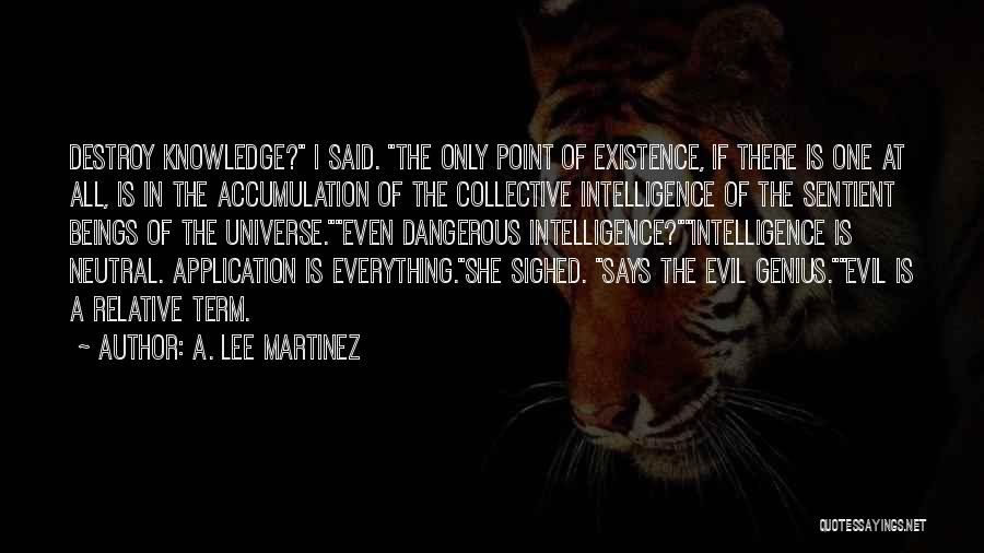 Dangerous Knowledge Quotes By A. Lee Martinez