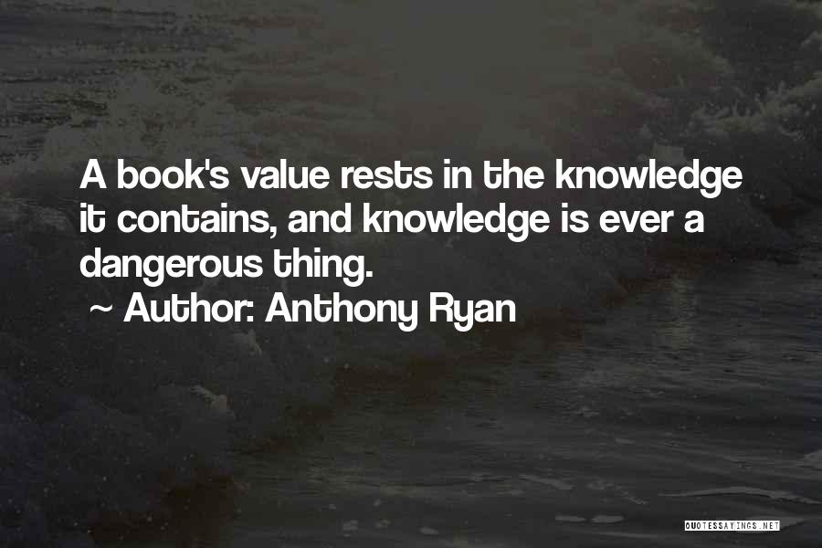 Dangerous Knowledge Quotes By Anthony Ryan