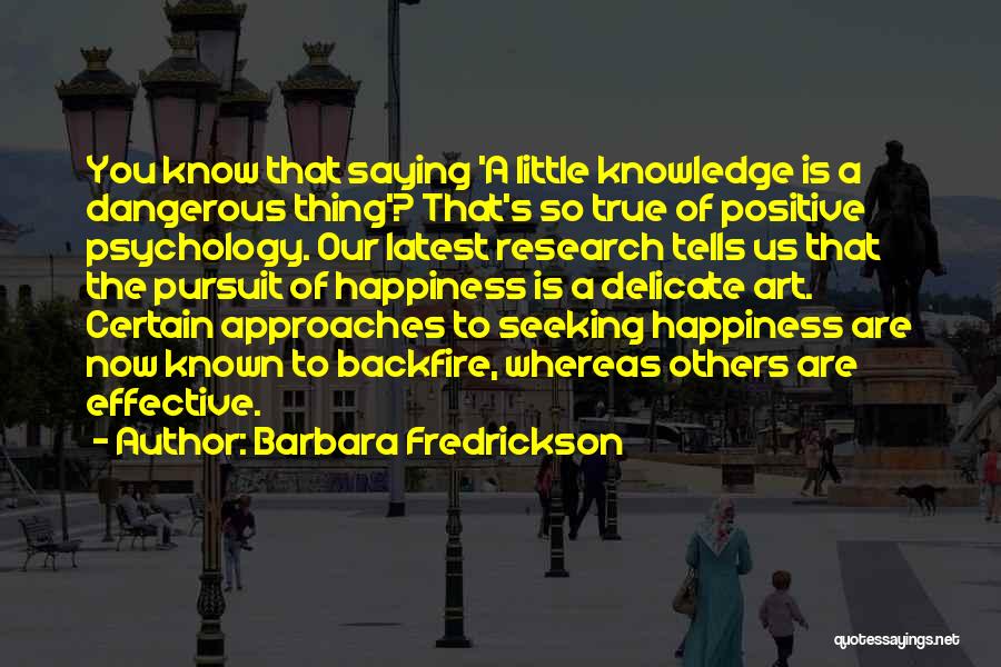 Dangerous Knowledge Quotes By Barbara Fredrickson