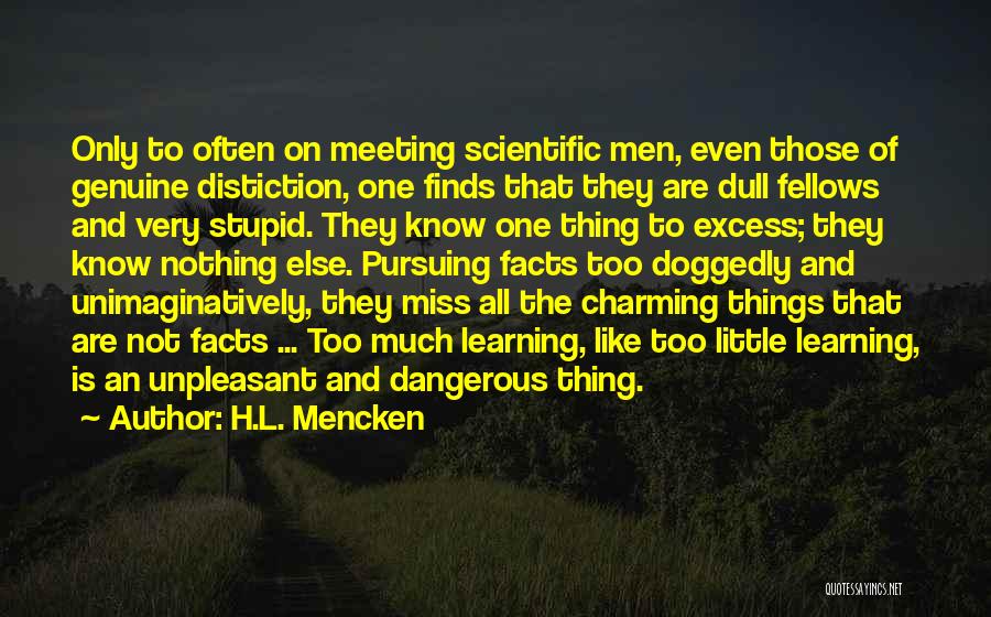 Dangerous Knowledge Quotes By H.L. Mencken