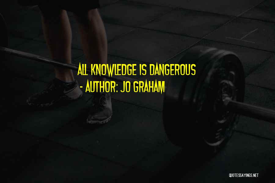 Dangerous Knowledge Quotes By Jo Graham