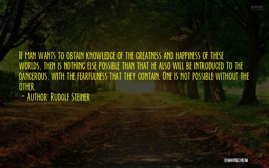 Dangerous Knowledge Quotes By Rudolf Steiner