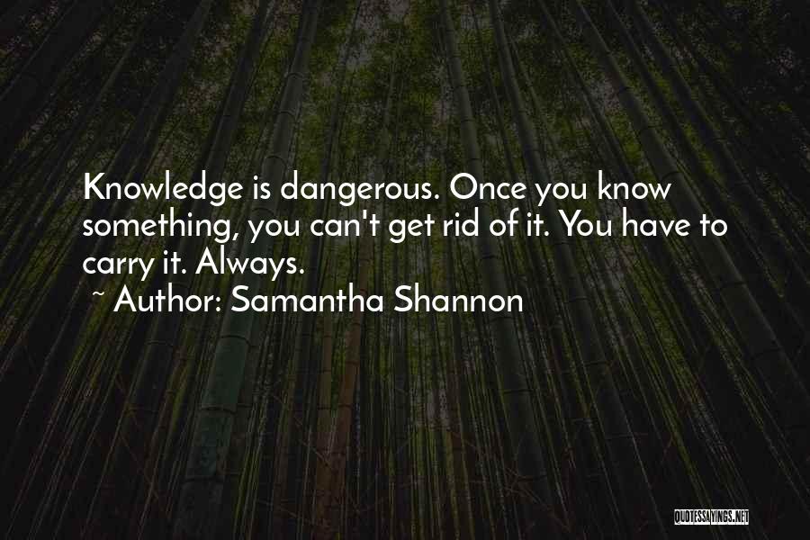 Dangerous Knowledge Quotes By Samantha Shannon