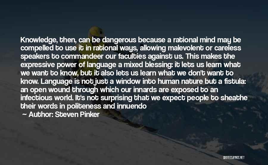 Dangerous Knowledge Quotes By Steven Pinker