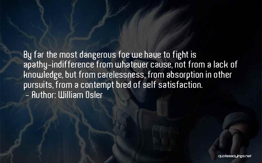 Dangerous Knowledge Quotes By William Osler