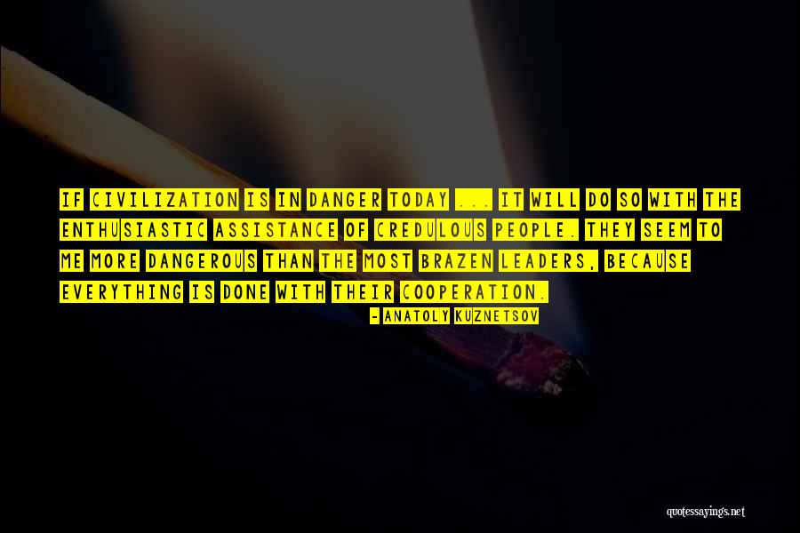 Dangerous Leaders Quotes By Anatoly Kuznetsov Dangerous Leaders Quotes By Anatoly Kuznetsov