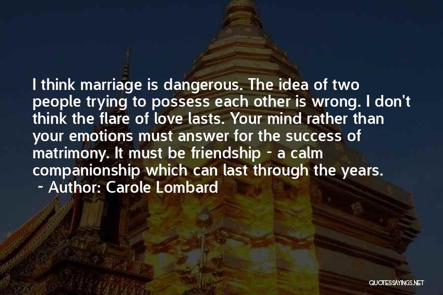Dangerous Love Quotes By Carole Lombard