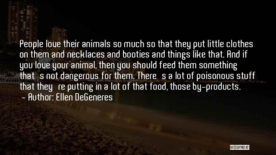 Dangerous Love Quotes By Ellen DeGeneres