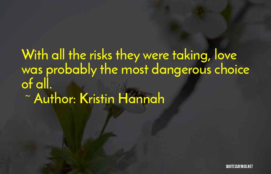 Dangerous Love Quotes By Kristin Hannah