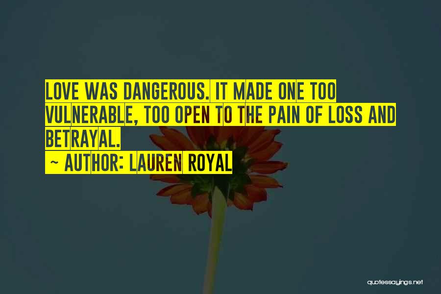 Dangerous Love Quotes By Lauren Royal