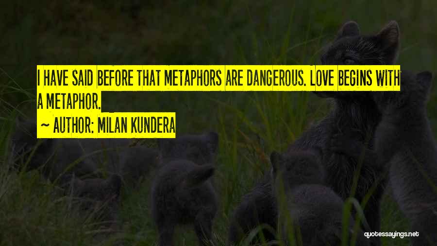 Dangerous Love Quotes By Milan Kundera