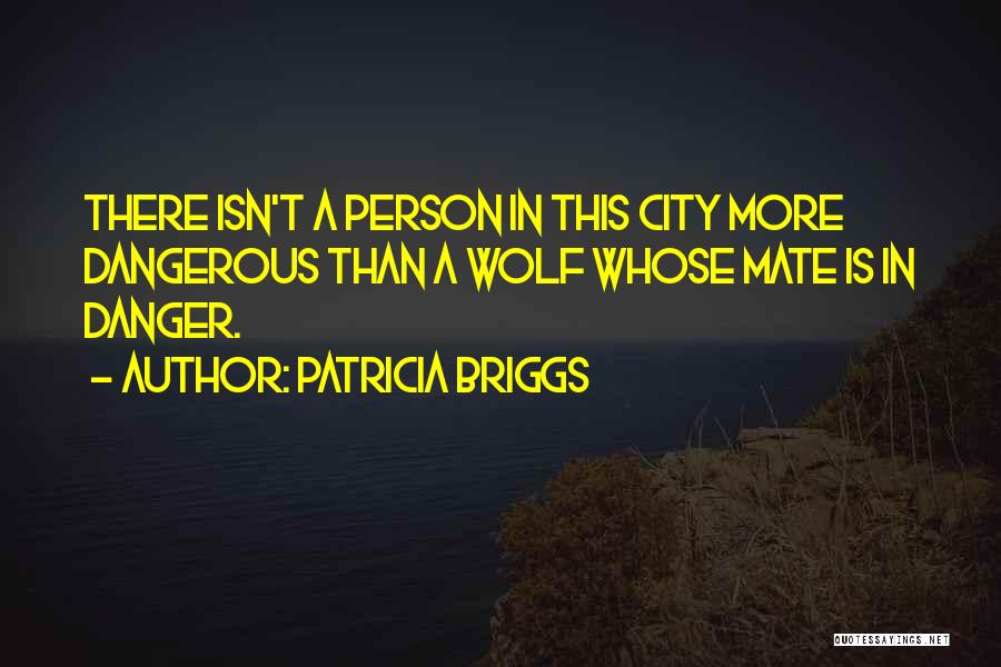 Dangerous Love Quotes By Patricia Briggs