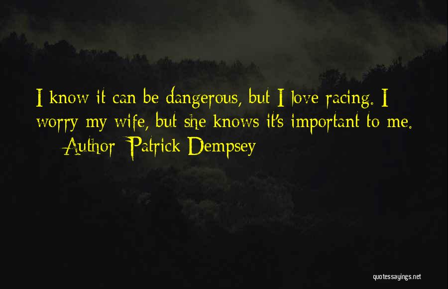 Dangerous Love Quotes By Patrick Dempsey
