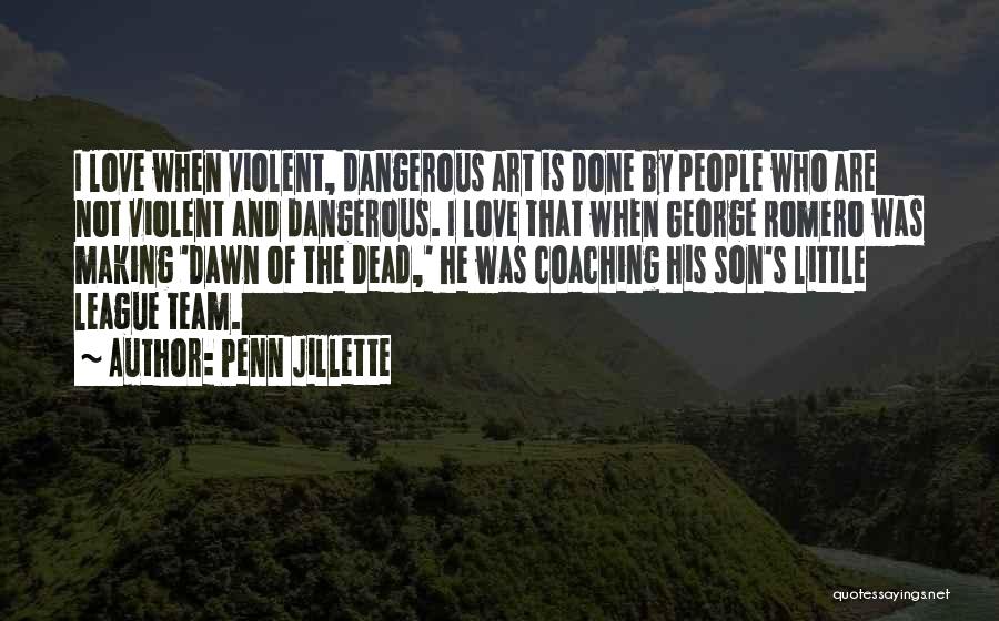 Dangerous Love Quotes By Penn Jillette