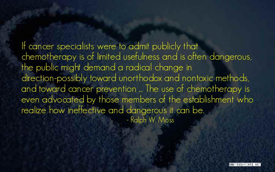 Dangerous Methods Quotes By Ralph W. Moss Dangerous Methods Quotes By Ralph W. Moss