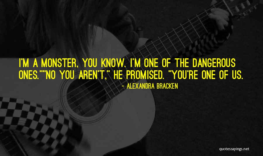 Dangerous Monster Quotes By Alexandra Bracken Dangerous Monster Quotes By Alexandra Bracken